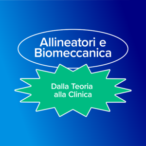 Allineatori e Biomeccanica – Programma Online